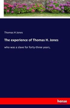 portada The experience of Thomas H. Jones: who was a slave for forty-three years,