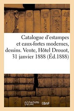 portada Catalogue D'estampes et Eaux-Fortes Modernes, Dessins Modernes et Quelques un du Xviiie Siècle (Arts) 