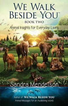 portada We Walk Beside You Book 2: Animal Insights for Everyday Living (en Inglés)