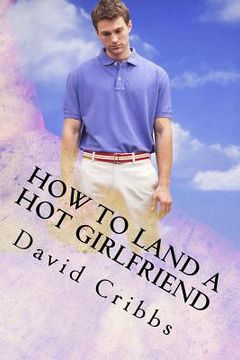 portada How to land a hot Girlfriend: Screenplay Series Book 4 (en Inglés)