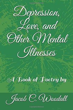 portada Depression, Love, and Other Mental Illnesses: A Book of Poetry by (en Inglés)