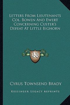 portada letters from lieutenants col. bowen and ewert concerning custer's defeat at little bighorn