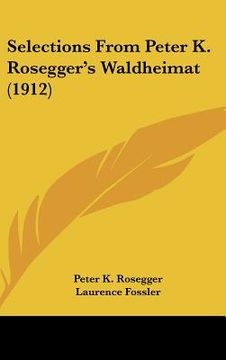 portada selections from peter k. rosegger's waldheimat (1912) (en Inglés)