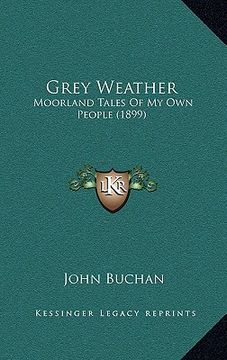 portada grey weather: moorland tales of my own people (1899) (in English)