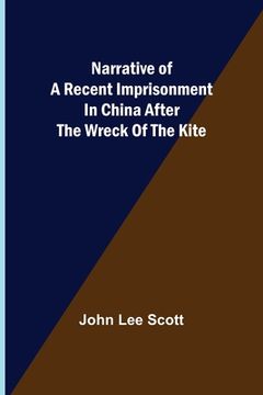 portada Narrative of a Recent Imprisonment in China after the Wreck of the Kite (en Inglés)