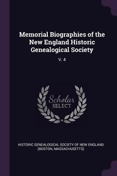 portada Memorial Biographies of the New England Historic Genealogical Society: V. 4 (en Inglés)