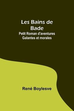 portada Les Bains de Bade: Petit Roman d'aventures Galantes et morales (en Francés)