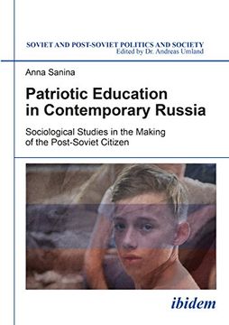 portada Patriotic Education in Contemporary Russia: Sociological Studies in the Making of the Post-Soviet Citizen (Soviet and Post-Soviet Politics and Society) (en Inglés)