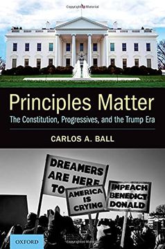 portada Principles Matter: The Constitution, Progressives, and the Trump era (en Inglés)