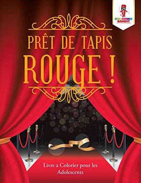 portada Prêt de Tapis Rouge! Livre a Colorier Pour les Adolescents (en Francés)