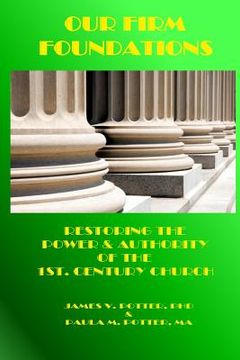 portada Our Firm Foundations: Restoring the Power & Authority of the 1st. Century Church (en Inglés)