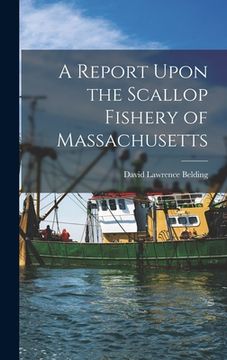 portada A Report Upon the Scallop Fishery of Massachusetts (en Inglés)