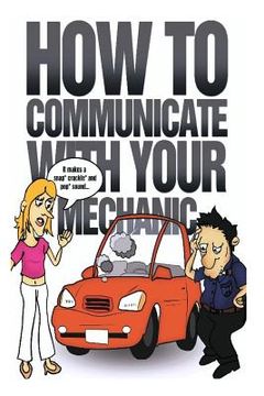 portada How to Communicate with Your Mechanic: How to Communicate with Your Mechanic (en Inglés)