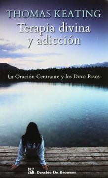 portada Terapia Divina y Adicción: La Oración Centrante y los Doce Pasos (in Spanish)