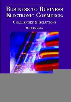 portada business to business electronic commerce: challenges and solutions (en Inglés)