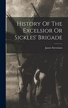 portada History of the Excelsior or Sickles' Brigade (in English)