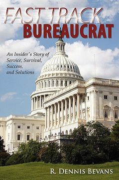 portada fast track bureaucrat: an insider's story of service, survival, success, solutions (en Inglés)