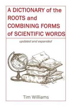 portada A Dictionary of the Roots and Combining Forms of Scientific Words (en Inglés)