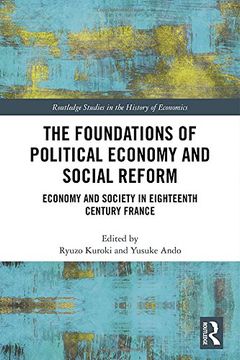 portada The Foundations of Political Economy and Social Reform: Economy and Society in Eighteenth Century France (en Inglés)