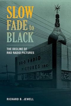 portada Slow Fade to Black: The Decline of rko Radio Pictures (en Inglés)