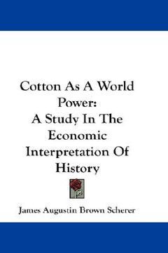 portada cotton as a world power: a study in the economic interpretation of history