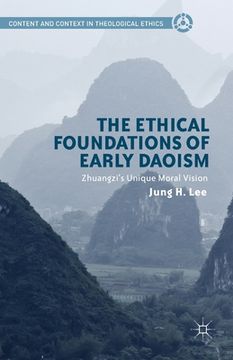 portada The Ethical Foundations of Early Daoism: Zhuangzi's Unique Moral Vision