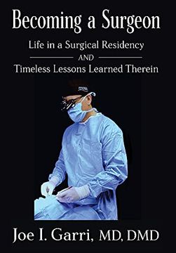 portada Becoming a Surgeon: Life in a Surgical Residency and Timeless Lessons Learned Therein 