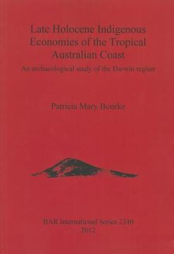 portada late holocene indigenous economies of the tropical australian coast: an archaeological study of the darwin region