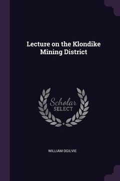 portada Lecture on the Klondike Mining District
