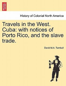 portada travels in the west. cuba: with notices of porto rico, and the slave trade. (en Inglés)