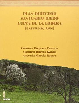 portada Plan director Santuario ibero Cueva de La Lobera (Castellar, Jaén) (Centro Andaluz de Arqueología Ibérica. Textos)