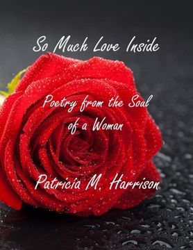 portada So Much Love Inside: Poetry From the Soul of Woman (en Inglés)