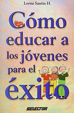 portada Como Educar a los Jovenes Para el Exito (in Spanish)