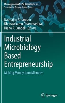 portada Industrial Microbiology Based Entrepreneurship: Making Money from Microbes (en Inglés)