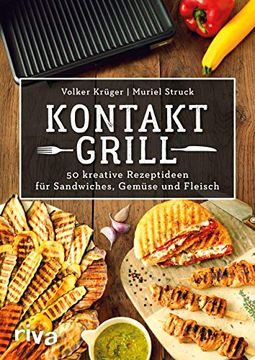 portada Kontaktgrill: 50 Kreative Rezeptideen für Sandwiches, Gemüse und Fleisch (in German)