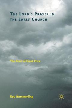 portada The Lord's Prayer in the Early Church: The Pearl of Great Price (en Inglés)