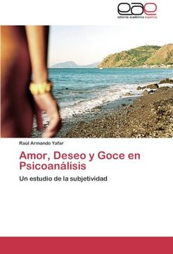 portada Amor, Deseo y Goce en Psicoanálisis: Un Estudio de la Subjetividad (in Spanish)