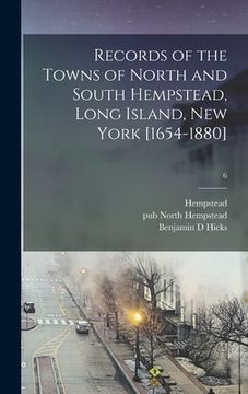 portada Records of the Towns of North and South Hempstead, Long Island, New York [1654-1880]; 6 (en Inglés)