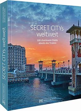 portada Reise Bildband: Secret Citys Weltweit. 100 Charmante Städte Abseits des Trubels. Mit Geheimtipps und Reiseinfos von Timbuktu bis Nantes. Städtetrips Weltweit. (en Alemán)