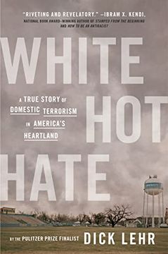 portada White Hot Hate: A True Story of Domestic Terrorism in America's Heartland (en Inglés)
