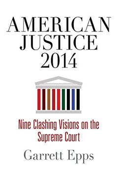portada American Justice 2014: Nine Clashing Visions on the Supreme Court (en Inglés)