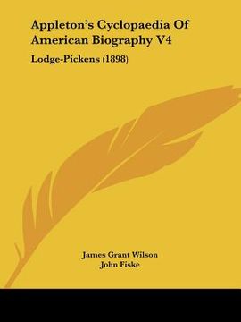 portada appleton's cyclopaedia of american biography v4: lodge-pickens (1898) (en Inglés)