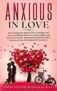 portada Anxious in Love: How Stopping the Spiral of Toxic Thoughts and Anxiety in Relationship Overcoming Conflicts and Insecure of Couple.Aban (en Inglés)