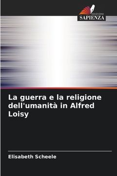 portada La guerra e la religione dell'umanità in Alfred Loisy (en Italiano)