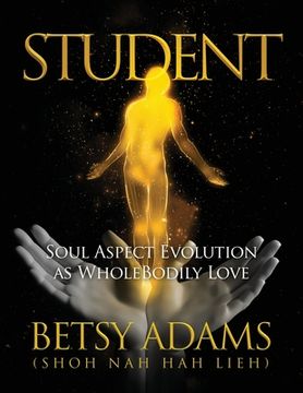 portada Student: Soul Aspect Evolution as WholeBodily Love (en Inglés)