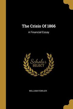 portada The Crisis Of 1866: A Financial Essay (en Inglés)