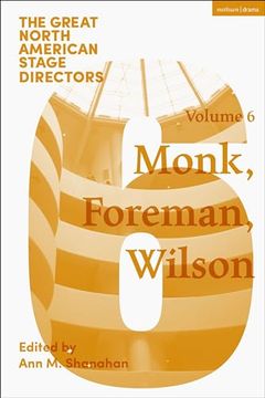 portada Great North American Stage Directors Volume 6: Meredith Monk, Richard Foreman, Robert Wilson (in English)