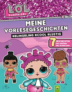 portada L. O. L. Surprise! Meine Vorlesegeschichten #Blingbling #Cool #Lustig: Kinderbuch mit 7 Einzigartige Vorlesegeschichten von Rollersk8Er, Vacay Babay,. Dolls (Zum Zuhören, Vorlesen und Selbstlesen) (en Alemán)