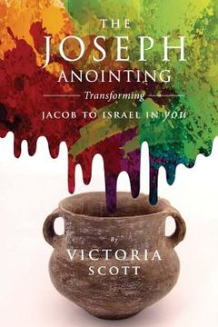 portada The Joseph Anointing: Transforming Jacob To Israel In You (en Inglés)
