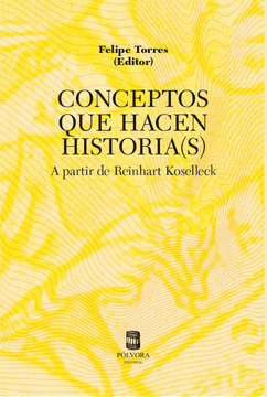 portada Conceptos que hacen historia(S). A partir de Reinhart Koselleck (in Spanish)